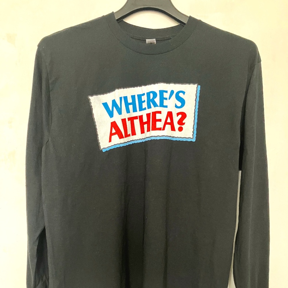 Where Is Althea? Long sleeve T-SHIRT, brand-new